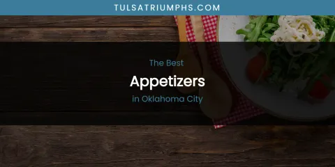Oklahoma City's Best Appetizers