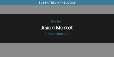 Oklahoma City's Best Asian Market