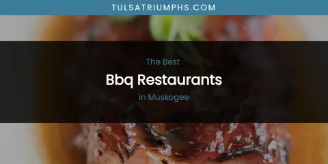 Muskogee's Best BBQ Restaurants