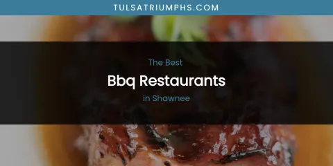 The Best BBQ Restaurants in Shawnee List