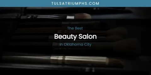 Oklahoma City's Best Beauty Salon