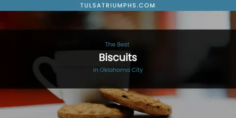 Oklahoma City's Best Biscuits