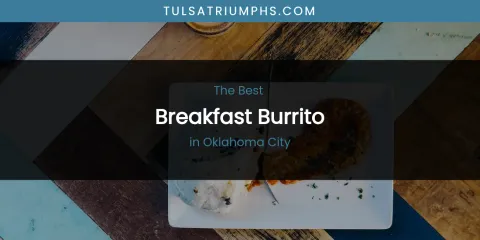 Oklahoma City's Best Breakfast Burrito