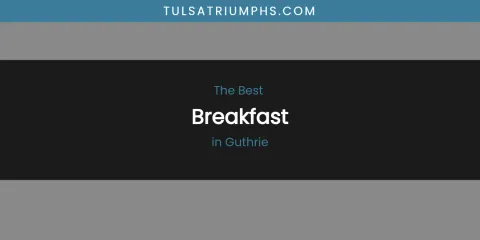 The Absolute Best Breakfast in Guthrie