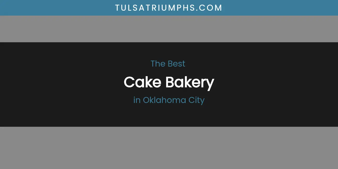 Oklahoma City's Best Cake Bakery featured