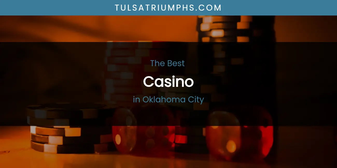 Best Casino in Oklahoma City: Complete Guide (2026)