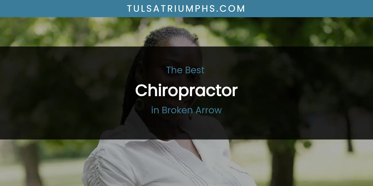 The Absolute Best Chiropractor in Broken Arrow featured
