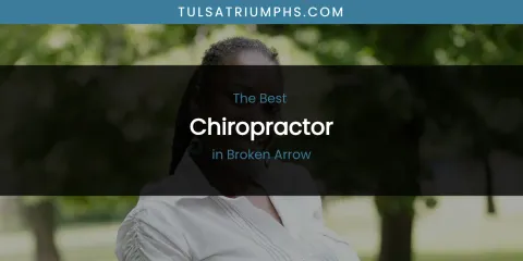 The Absolute Best Chiropractor in Broken Arrow