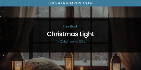 Oklahoma City's Best Christmas Light