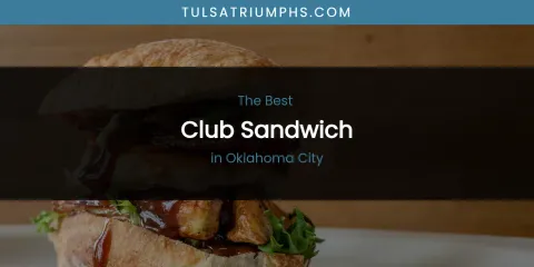Oklahoma City's Best Club Sandwich