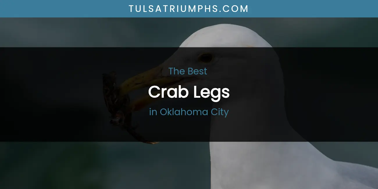 2026 Ranked: Best Crab Legs in Oklahoma City