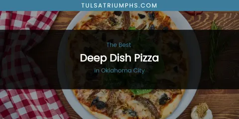 Oklahoma City's Best Deep Dish Pizza