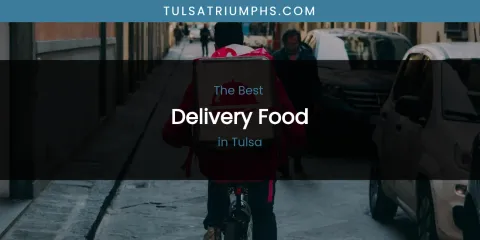 Tulsa's Best Delivery Food