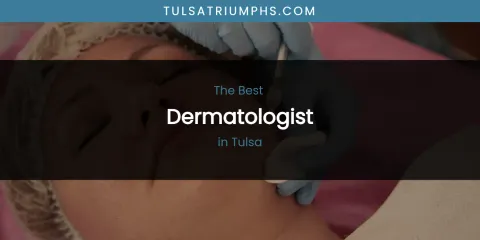 Tulsa's Best Dermatologist