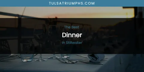 Stillwater's Best Dinner