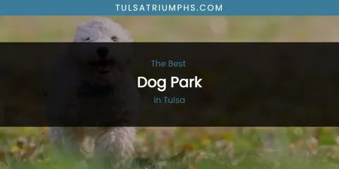 Tulsa's Best Dog Park