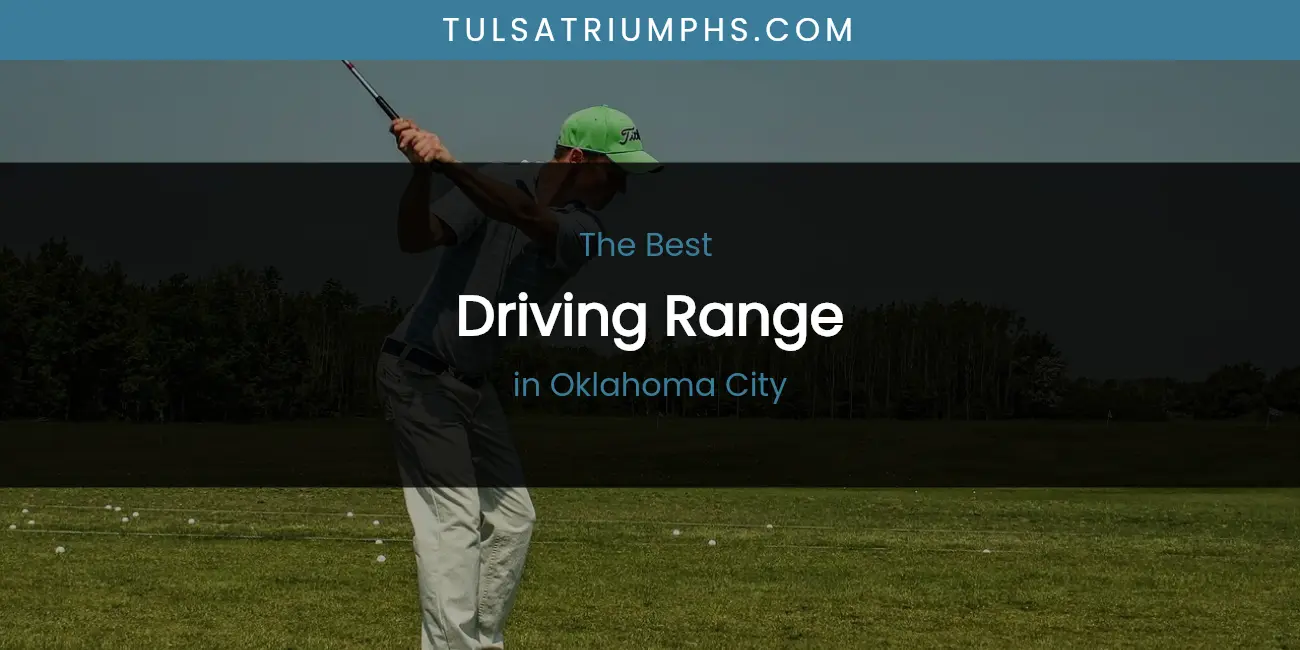 Oklahoma City's Best Driving Range featured