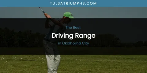 Oklahoma City's Best Driving Range
