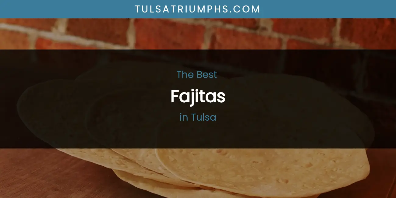 Tulsa's Best Fajitas featured