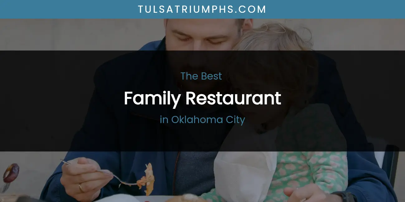 Best Family Restaurant in Oklahoma City: Our Expert Picks for 2026