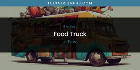 Tulsa's Best Food Truck Spots