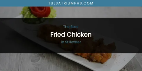 Stillwater's Best Fried Chicken