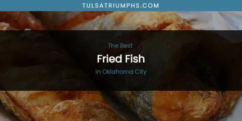 Oklahoma City's Best Fried Fish