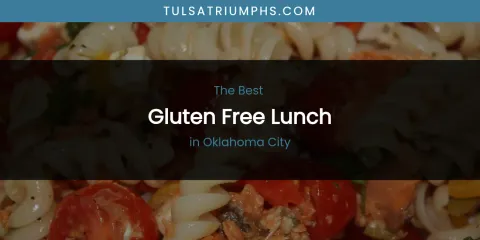 Oklahoma City's Best Gluten Free Lunch