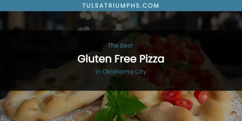 Oklahoma City's Best Gluten Free Pizza