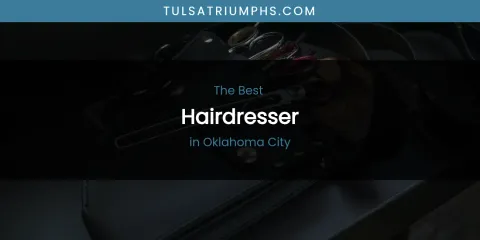 Oklahoma City's Best Hairdresser