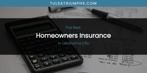Best Homeowners Insurance in Oklahoma City: Complete Guide