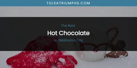 Oklahoma City's Best Hot Chocolate