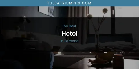 The Absolute Best Hotel in Edmond