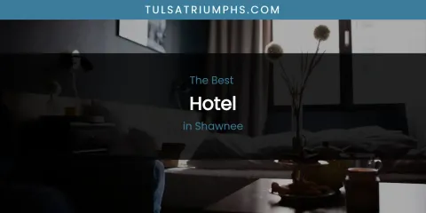 Shawnee's Best Hotel