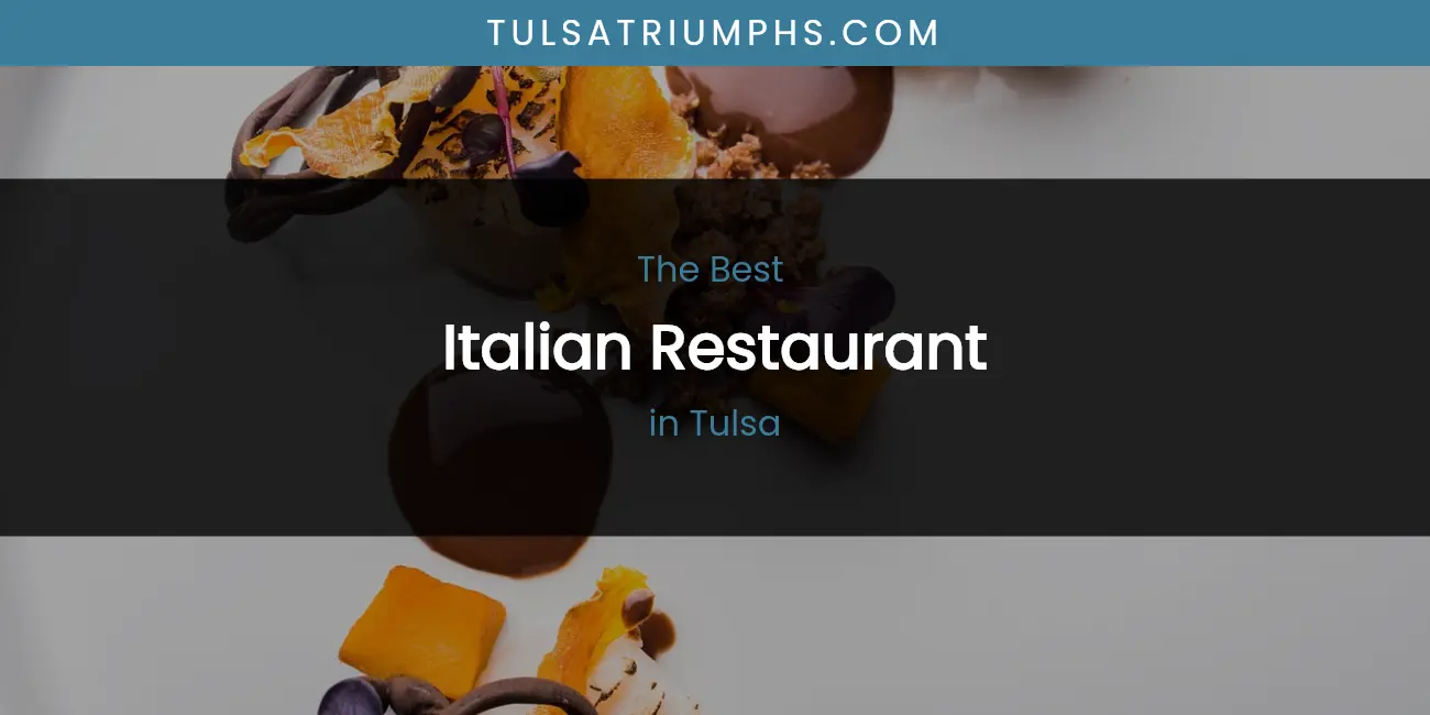 The 2026 Best Italian Restaurant in Tulsa List