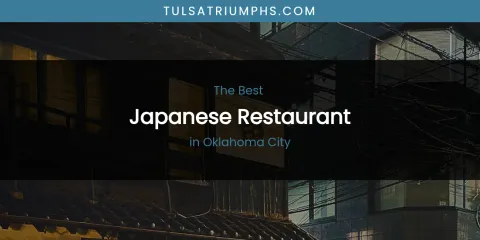 Best Japanese Restaurant in Oklahoma City: Ultimate Guide