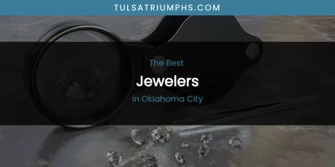 The Best Jewelers in Oklahoma City List