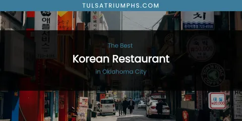 Oklahoma City's Best Korean Restaurant