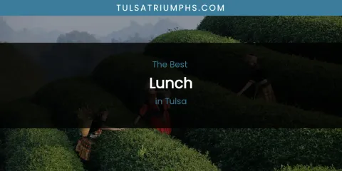 The Best Lunch in Tulsa