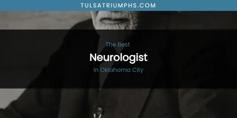Oklahoma City's Best Neurologist