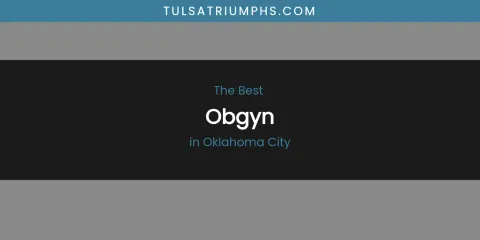 Oklahoma City's Best Obgyn