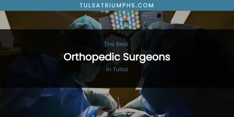 Tulsa's Best Orthopedic Surgeons