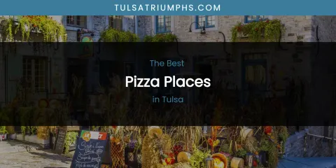 Tulsa's Best Pizza Places