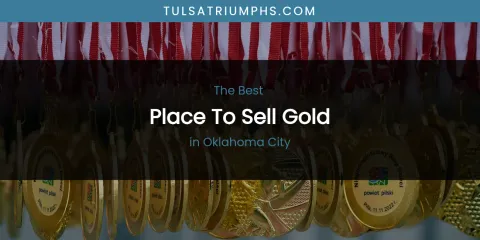 Oklahoma City's Best Place to Sell Gold