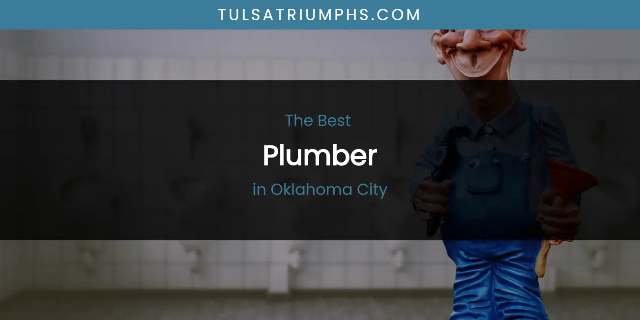 Best Plumber in Oklahoma City: Our Expert Picks for 2026