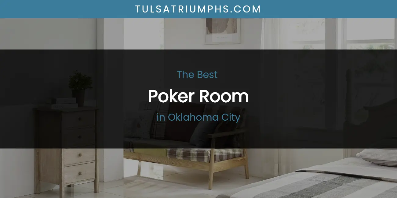 2026 Guide to Best Poker Room in Oklahoma City