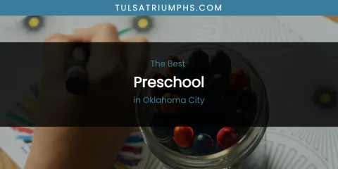 Best Preschool in Oklahoma City: Our Expert Picks