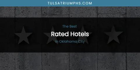 Oklahoma City's Best Rated Hotels