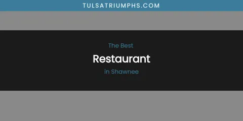 Shawnee's Best Restaurant