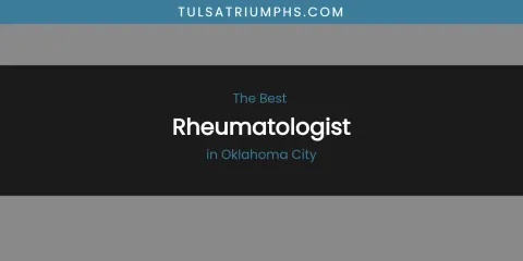 Oklahoma City's Best Rheumatologist